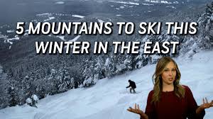 5 places to ski this winter in the Northeast