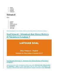 Maybe you would like to learn more about one of these? Soal Sejarah Indonesia Materi Islamisasi Jawabanku Id