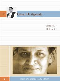 Gauri Deshpande: Jismi P D Roll No:7