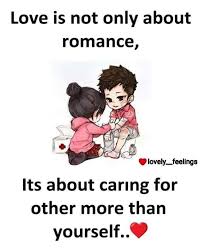 Love Is Not Only About Romance Its About Caring For Other More Than Yourself Love Picture Quotes Couples Quotes Love Cute Love Quotes