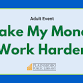 Make My Money Work Harder event image