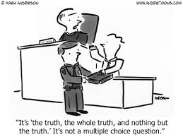 To Tell The Truth And Nothing But The Truth It S The Truth The Whole Truth And Nothing But The Truth It S Not A Multiple Choice Question Lawyer Jokes Legal Humor Lawyer Humor
