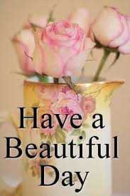 I wish you a happy day, and never. Have A Beautiful Day Pictures Photos And Images For Facebook Tumblr Pinterest And Twitter Good Day Quotes Beautiful Day Quotes Good Morning Greetings