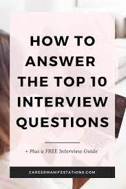 How To Answer The Top 10 Interview Questions Career Manifestations Job Interview Answers 10 Interview Questions Interview Answers