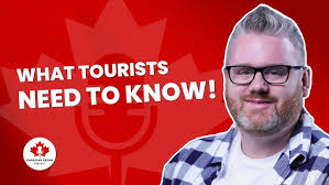 EXPLORE CANADA: What tourists need to know before they visit