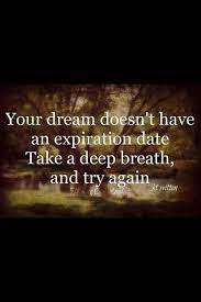 Check spelling or type a new query. Your Dream Doesnt Have An Expiration Date Life Quotes Quotes Quote Life Dream Inspirational Motivational L Inspirational Quotes Life Quotes Inspirational Words