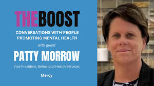 Episode 15: THE BOOST with Patty Morrow, Vice President Behavioral Health  Services at Mercy