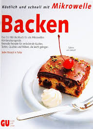Ein köstlicher kuchen, ideal geeignet für leute, die gerne kuchen essen, aber keinen ganzen kuchen backen möchten. Kostlich Und Schnell Mit Mikrowelle Backen Das Gu Bild Backbuch Fur Alle Mikrowellen Kombinationsgerate Imhoff Sabine Von Amazon De Bucher