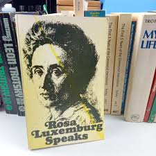 Rosa Luxemburg Speaks by Rosa. Luxemburg, Vladimir Lenin, Leon Trotsky