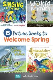 15 Picture Books To Welcome Spring C Mon Spring This List Of Spring Books For Kids Features Titles That Will Help In 2020 Spring Books Picture Book Classroom Books