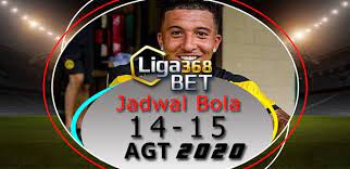 Jadwal Pertandingan Bola 14 15 Agustus 2020