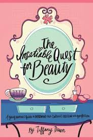 This set is often saved in the same folder as. The Insatiable Quest For Beauty A Young Woman S Guide To Overcoming Our Culture S Obsession With Perfection