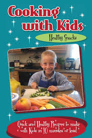 Check spelling or type a new query. Amazon Com Cooking With Kids Healthy Snacks Quick And Healthy Recipes To Make With Kids In 10 Minutes Or Less 9780996813129 Lambrakis Kelly Books