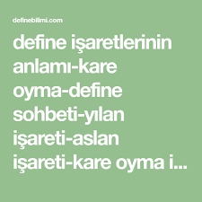 Define Isaretlerinin Anlami Kare Oyma Define Sohbeti Yilan Isareti Aslan Isareti Kare Oyma Isareti Yuvarlak Oyma Isareti Hac Isar Ok Isaretleri Okuma Isaretler