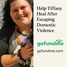 Fundraiser by Tiffany Kerchner : Help Tiffany Heal After Escaping Domestic  Violence