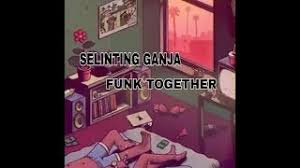 Mohon kebijakan pembaca ya selinting ganja ditangan. Selinting Ganja Funk Together Youtube