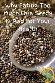 Too Much Chia Seeds Bad For Health Chia Seeds Side Effects Chia Seed Water Benefits Eating Chia Seeds