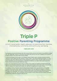 Over the summer months, individual parenting support over the phone or in person continues to be available as is the triple p online program. Triple P Positive Parenting Program The Atlantic Philanthropies
