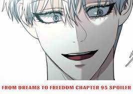From Dreams To Freedom Chapter 95 Spoiler, Release Date, Recap, Raw Scans  09/2023