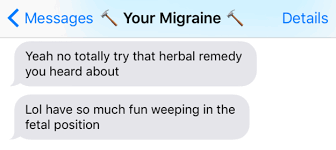16 Texts From Your Migraine That Will Make You Laugh Then Cry Headache Remedies Migraine Relief Migraine Humor