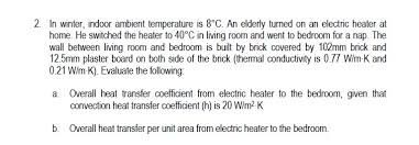 Warm blankets, arm warmers, etc. Solved In Winter Indoor Ambient Temperature Is 8 C An Elderly Turned On An Electric Heater At Home He Switched The Heater To 40c In Living Room Course Hero