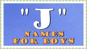 In some cultures, a child is given a . Top International J Letter Names For Boys Part 1 Youtube