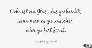 Liebe Ist Ein Glas Das Zerbricht Wenn Man Es Zu Unsicher Oder Zu