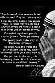 Mother Teresa Do It Anyway Awesome Quote From A Truly Awesome Human Being Mother Teresa Quotes Mother Teresa Mother Theresa Quotes