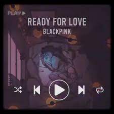 Lovesick Girls Are Ready For Love Not My Edit Video Ready For Love Blackpink Video Black Pink Dance Practice