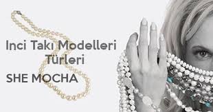 Inci Taki Modelleri Ve Turleri Inci Modelleri Inci Hakkinda Bilgi Inciler Taki Kupe