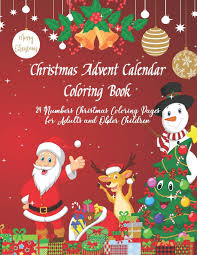 I don't know about you, but i am always looking for more advent coloring pages for my children to use during the christmas season. Buy Christmas Advent Calendar Coloring Book 24 Numbers Christmas Coloring Pages For Adults And Older Children 0 Christmas Advent Coloring Book Book Online At Low Prices In India Christmas Advent Calendar