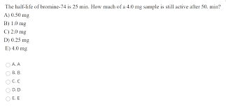 So, to have 20 mg of that type of cbd oil, you should take four. Solved The Half Life Of Bromine 74 Is 25 Min How Much Of Chegg Com