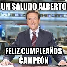 Que en este día tan especial, dios te bendiga con mucha felicidad. Meme Matias Prats Un Saludo Alberto Feliz Cumpleaa Os Campea N 2099890