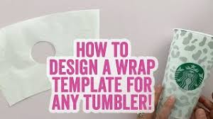 Download How To Design A Wrap Template For Any Tumbler Or Cup Starbucks Too Youtube