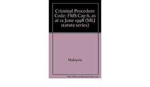 Criminal procedure code 3 laws of malaysia act 593 criminal procedure code arrangement of sections pa r t 1 preliminary ch a p t e r 1 section 1. Criminal Procedure Code Fms Cap 6 As At 12 June 1998 Mlj Statute Series Malaysia 9789679620863 Amazon Com Books