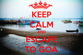 Keep Calm And Escape To Goa Travel Quotes Goa Travel Quote Posters Been smoking weed for while now, but today was the first time i got caught. keep calm and escape to goa