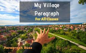 City life or village life is quite a rare and popular topic for writing an essay, but it certainly is in our database. My Village Paragraph For School Children