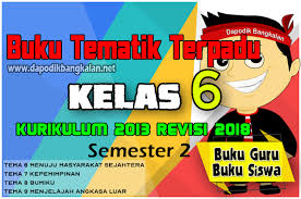 Sehingga buku yang kami bagikan ini merupakan versi terbaru. Buku Guru Dan Buku Siswa Kelas 6 Semester 2 Kurikulum 2013 Revisi 2018 Dapodik Bangkalan
