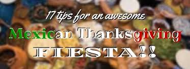 Posted november 28, 2018 in holidays. 17 Ideas For A Mexican Thanksgiving Meal Make It A Fiesta