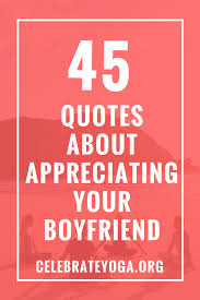 Happy 50th Birthday Images For Him 45 Quotes About Appreciating Your Boyfriend Celebrate Yoga Appreciation Quotes For Him Appreciate You Quotes Quotes For Your Boyfriend