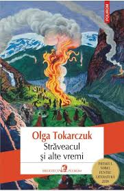 Straveacul Si Alte Vremi Olga Tokarczuk Libris