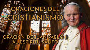Digamos a nuestro padre a diario, como nos enseño jesus: Oraciones Del Cristianismo Oracion De Juan Pablo Ii Al Espiritu Santo Voz Texto Musica Youtube