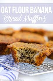 Oat Flour Banana Muffins Are Made With Gluten Free Oats Butter And Greek Yogurt You Will Love This Glut Oat Flour Recipes Oat Flour Banana Muffins Oat Flour