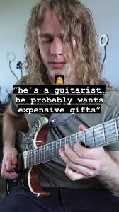 I Bet He Wants Expensive Gifts Guitar