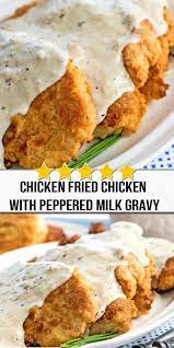 Chicken Fried Chicken With Peppered Milk Gravy Yummy Chicken Recipes Chicken Recipes Cooking Recipes