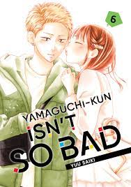 Yamaguchi-kun Isn't So Bad Vol. 6 by Yuu Saiki | Goodreads