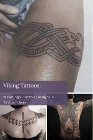 Viking Tattoo Designs Meanings Did Vikings Have Tattoos In 2021 Unique Tattoos For Women Tattoos Back Tattoos For Guys