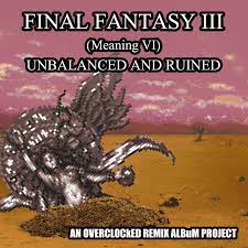 Final Fantasy III (meaning VI) - Unbalanced and Ruined (2013) MP3 -  Download Final Fantasy III (meaning VI) - Unbalanced and Ruined (2013)  Soundtracks for FREE!