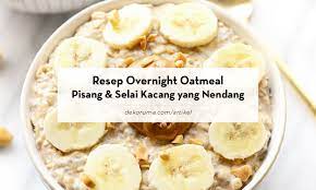 Gorengan yang menggunakan oatmeal akan punya rasa gurih yang khas dan lebih renyah. Sarapan Tanpa Repot Dengan Resep Oatmeal Pisang Dan Selai Kacang Yang Nendang