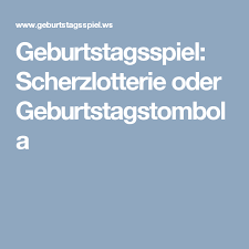 Geburtstagsspiel Scherzlotterie Oder Geburtstagstombola Geburt Geburtstagsspiele Scherz